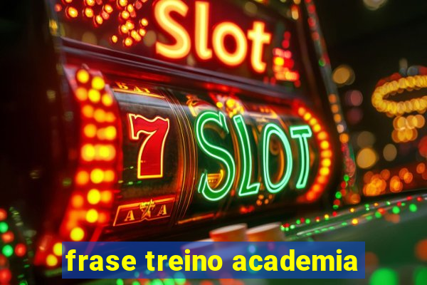 frase treino academia